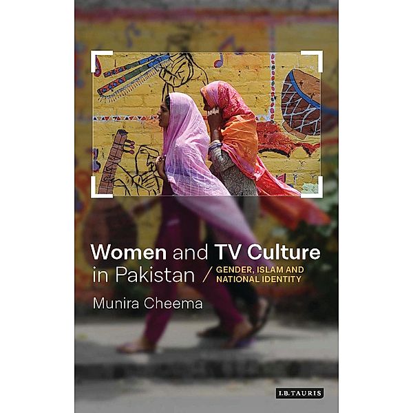 Women and TV Culture in Pakistan, Munira Cheema