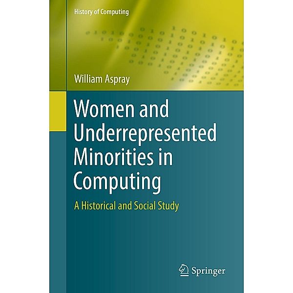 Women and Underrepresented Minorities in Computing / History of Computing, William Aspray