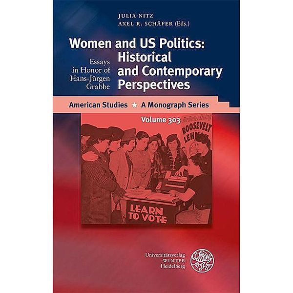 Women and US Politics: Historical and Contemporary Perspectives / American Studies - A Monograph Series Bd.303