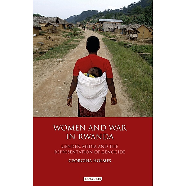 Women and War in Rwanda, Georgina Holmes