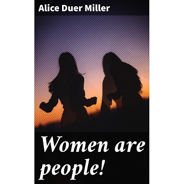Women are people!, Alice Duer Miller