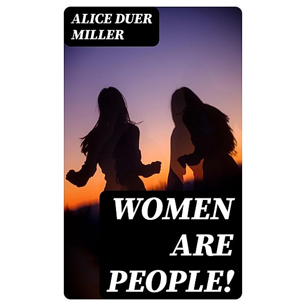 Women are people!, Alice Duer Miller