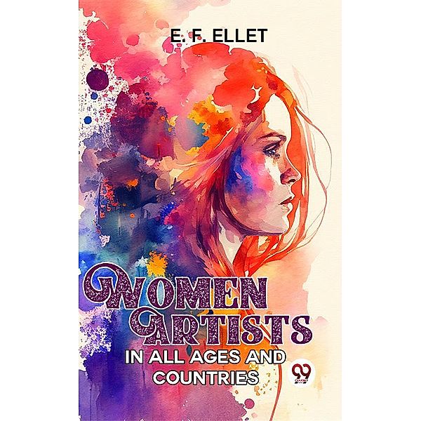 Women Artists In All Ages And Countries., E. F. Ellet