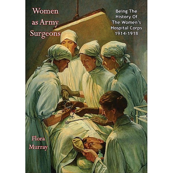 Women as Army Surgeons / Barakaldo Books, Flora Murray