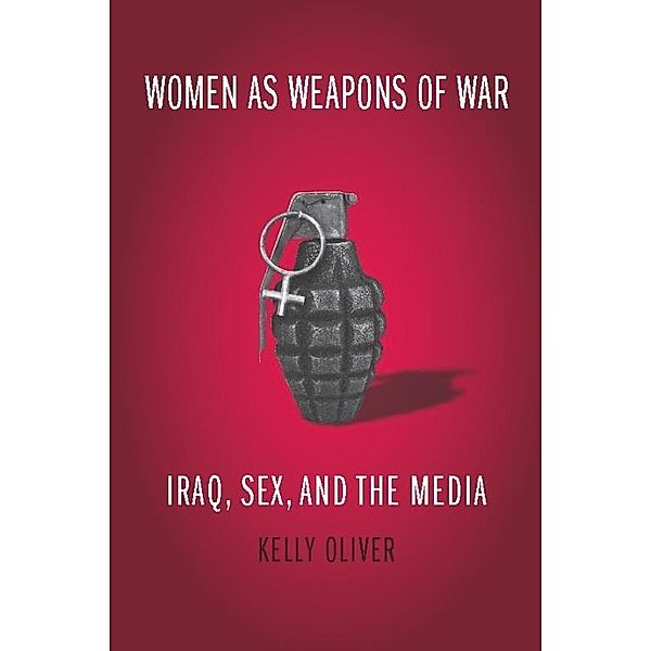 Women as Weapons of War, Kelly Oliver