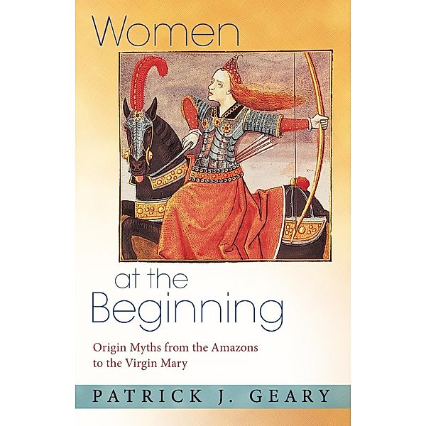 Women at the Beginning, Patrick J. Geary