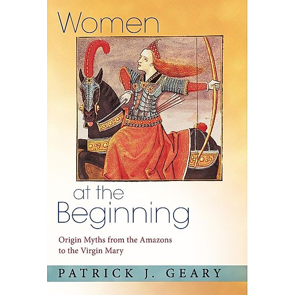Women at the Beginning, Patrick J. Geary