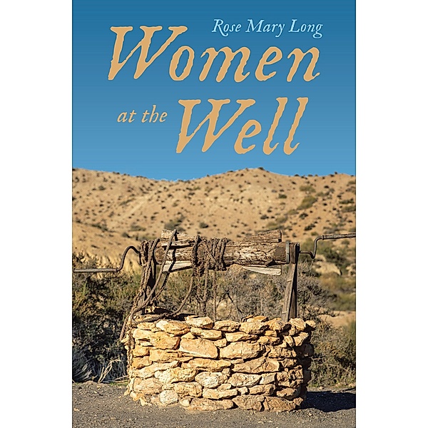 Women at the Well, Rose Mary Long
