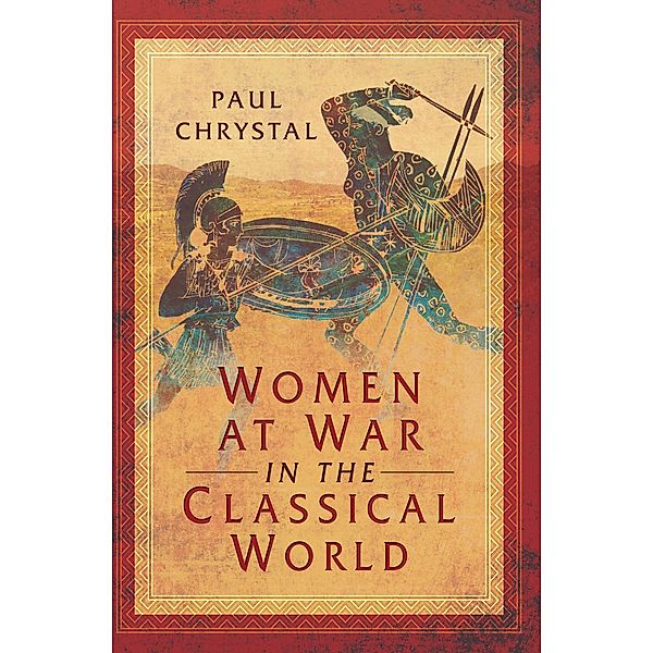 Women at War in the Classical World, Paul Chrystal