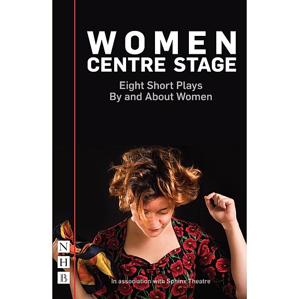 Women Centre Stage: Eight Short Plays By and About Women (NHB Modern Plays), Georgia Christou, Chloe Todd Fordham, April De Angelis, Winsome Pinnock, Rose Lewenstein, Jessica Siân, Stephanie Ridings, Sue Parrish, Timberlake Wertenbaker