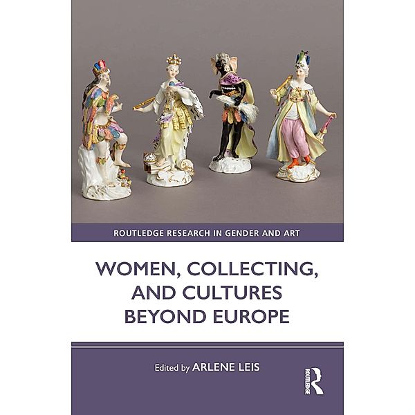 Women, Collecting, and Cultures Beyond Europe