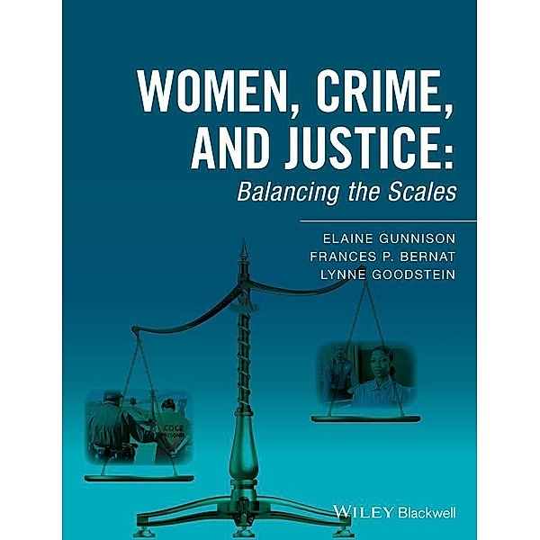 Women, Crime, and Justice, Elaine Gunnison, Frances P. Bernat, Lynne Goodstein