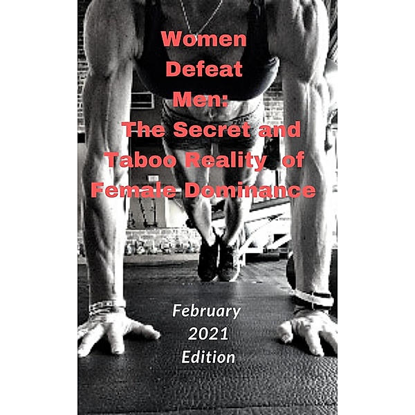 Women Defeat Men. The Secret and Taboo Reality of Female Dominance, Ken Phillips, Wanda Lea