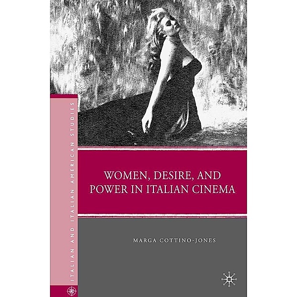 Women, Desire, and Power in Italian Cinema / Italian and Italian American Studies, M. Cottino-Jones