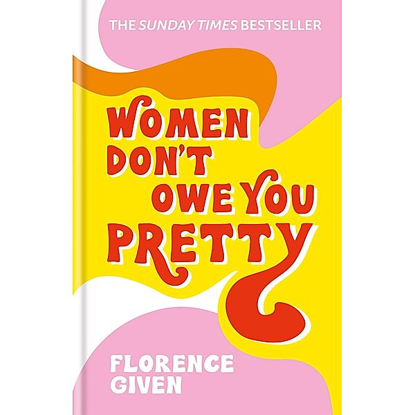 Women Don't Owe You Pretty, Florence Given