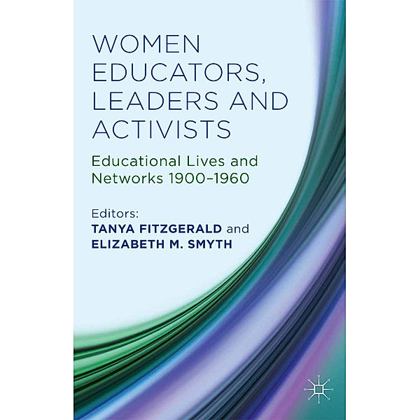 Women Educators, Leaders and Activists, Tanya Fitzgerald, Elizabeth M. Smyth