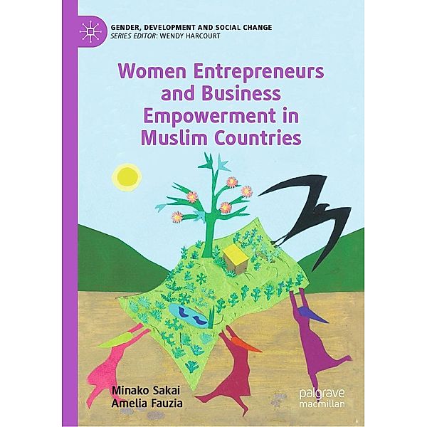 Women Entrepreneurs and Business Empowerment in Muslim Countries / Gender, Development and Social Change, Minako Sakai, Amelia Fauzia