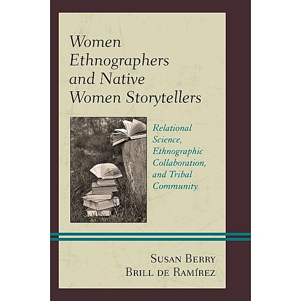 Women Ethnographers and Native Women Storytellers / Native American Literary Studies, Susan Berry Brill de Ramírez