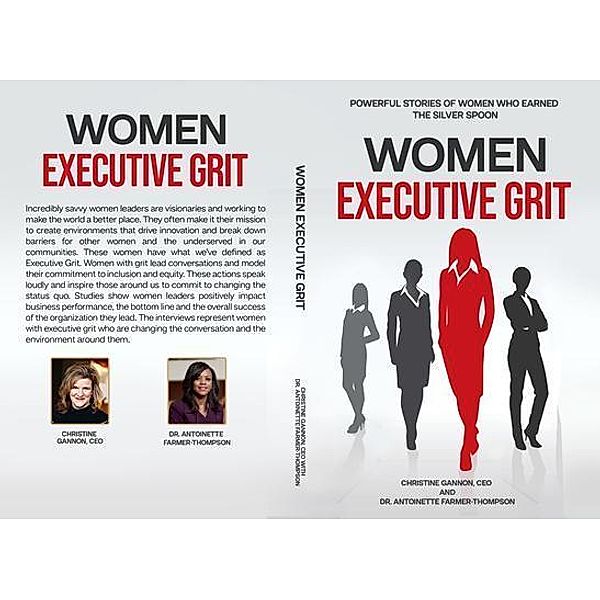 Women Executive Grit:  Powerful Stories of Women Who Earned the Silver Spoon:, Christine Gannon, Antoinette Farmer-Thompson