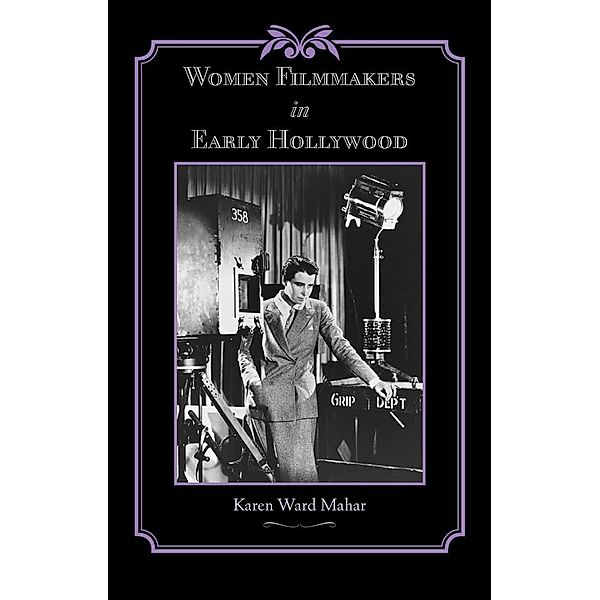 Women Filmmakers in Early Hollywood, Karen Ward Mahar