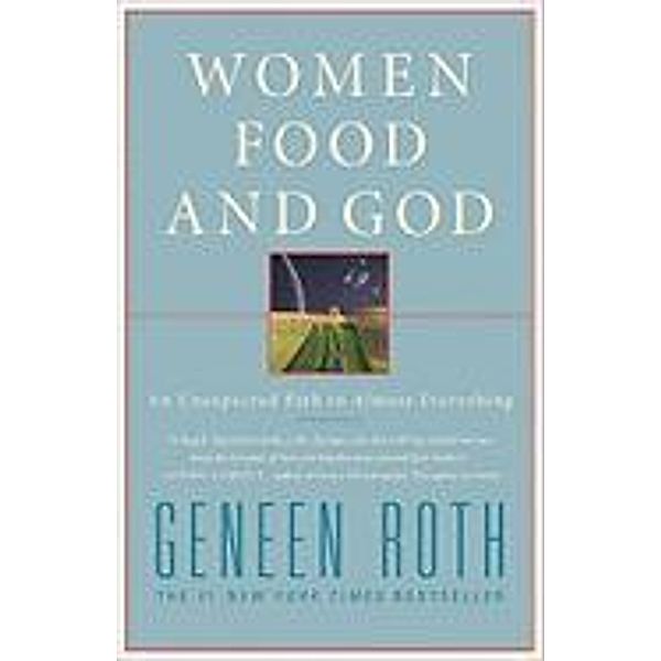 Women, Food, and God, Geneen Roth