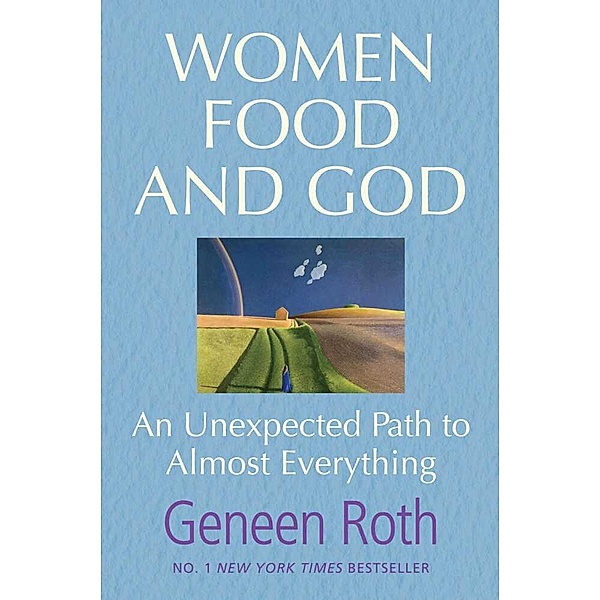 Women Food and God, Geneen Roth