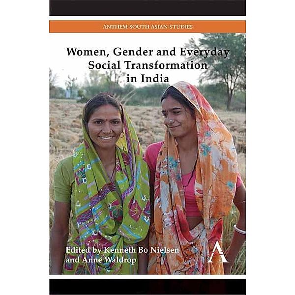 Women, Gender and Everyday Social Transformation in India / Anthem South Asian Studies Bd.1
