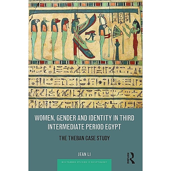 Women, Gender and Identity in Third Intermediate Period Egypt, Jean Li