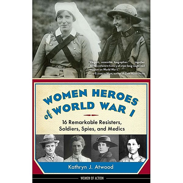 Women Heroes of World War I, Kathryn J. Atwood