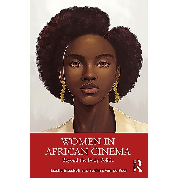 Women in African Cinema, Lizelle Bisschoff, Stefanie van de Peer
