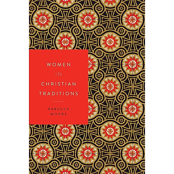 Women in Christian Traditions / Women in Religions Bd.2, Rebecca Moore