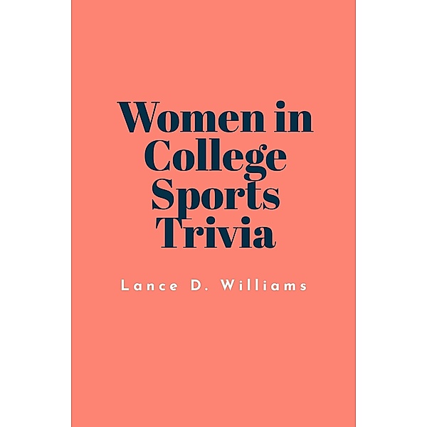 Women in College Sports Trivia, Lance D. Williams