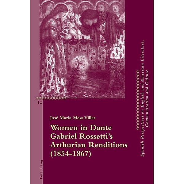 Women in Dante Gabriel Rossetti's Arthurian Renditions (1854-1867), Mesa Villar Jose Maria Mesa Villar