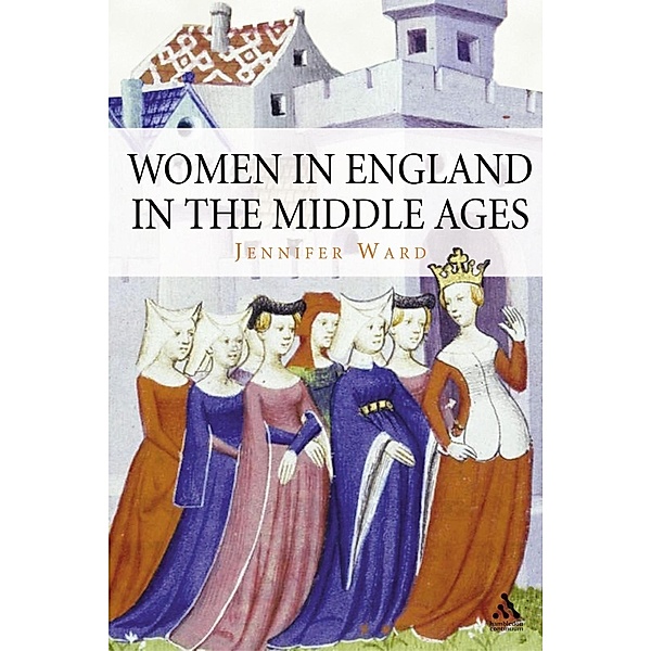 Women in England in the Middle Ages, Jennifer Ward