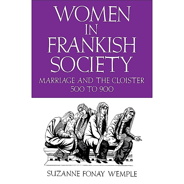 Women in Frankish Society / The Middle Ages Series, Suzanne Fonay Wemple