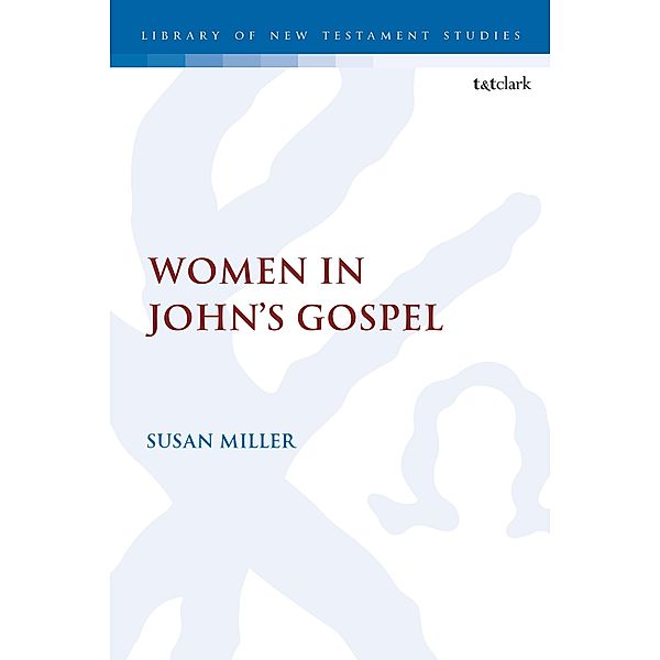 Women in John's Gospel, Susan Miller