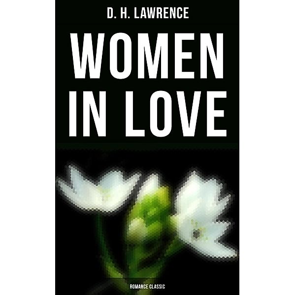 Women in Love (Romance Classic), D. H. Lawrence