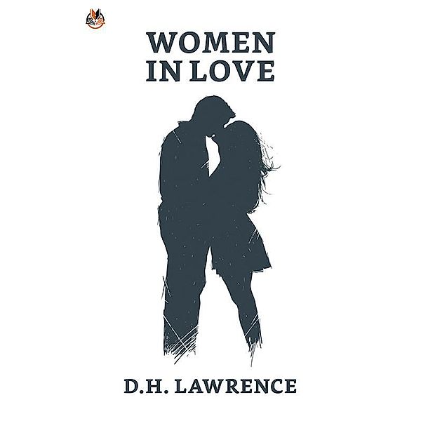 Women in Love / True Sign Publishing House, D. H. Lawrence