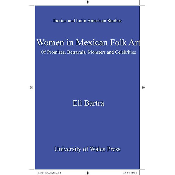 Women in Mexican Folk Art / Iberian and Latin American Studies, Eli Bartra