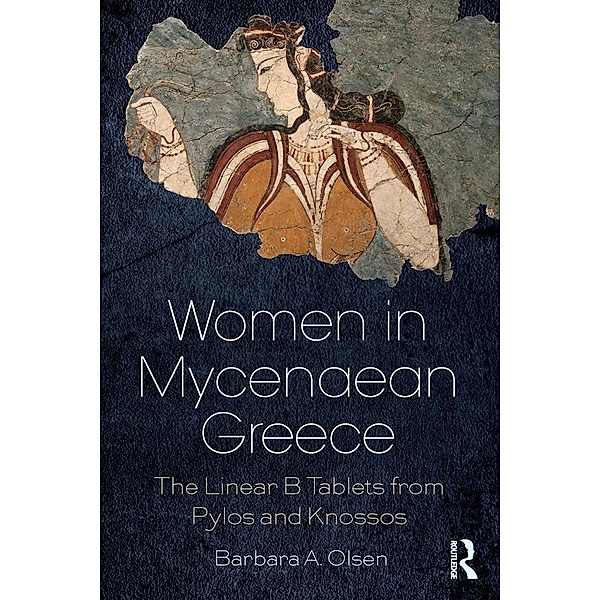Women in Mycenaean Greece, Barbara A. Olsen