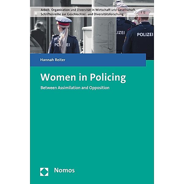 Women in Policing / Arbeit, Organisation und Diversität in Wirtschaft und Gesellschaft. Schriftenreihe zur Geschlechter- und Diversitätsforschung Bd.12, Hannah Reiter