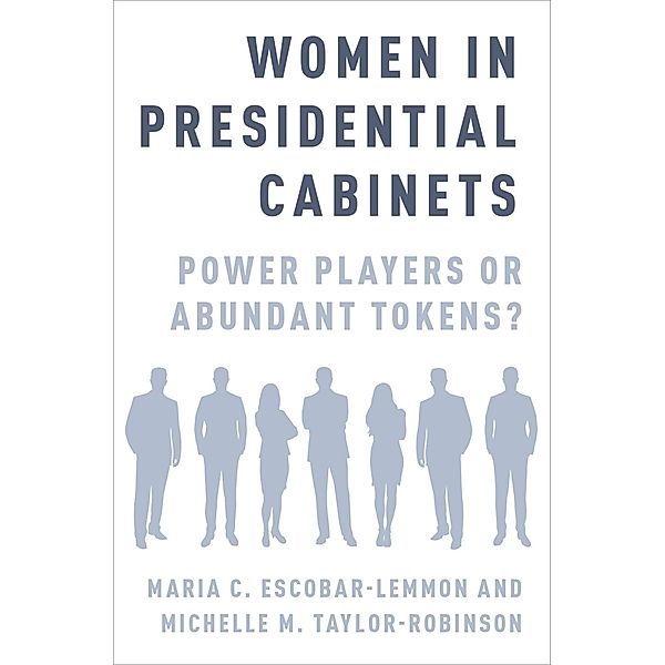 Women in Presidential Cabinets, Maria C. Escobar-Lemmon, Michelle M. Taylor-Robinson