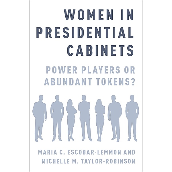 Women in Presidential Cabinets, Maria C. Escobar-Lemmon, Michelle M. Taylor-Robinson