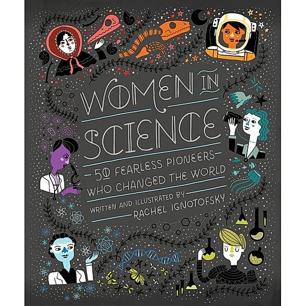 Women in Science - Women in Science, Rachel Ignotofsky