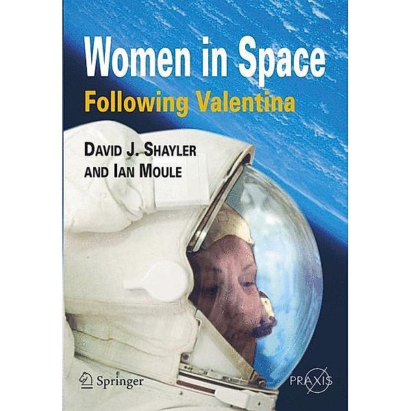 Women In Space - Following Valentina, David J. Shayler, Ian A. Moule