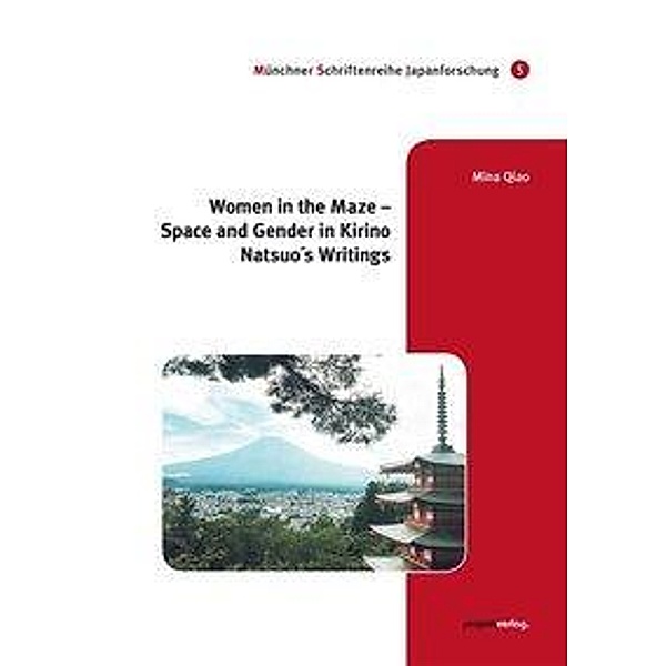 Women in the Maze - Space and Gender in Kirino Natsuo´s Writings, Mina Qiao