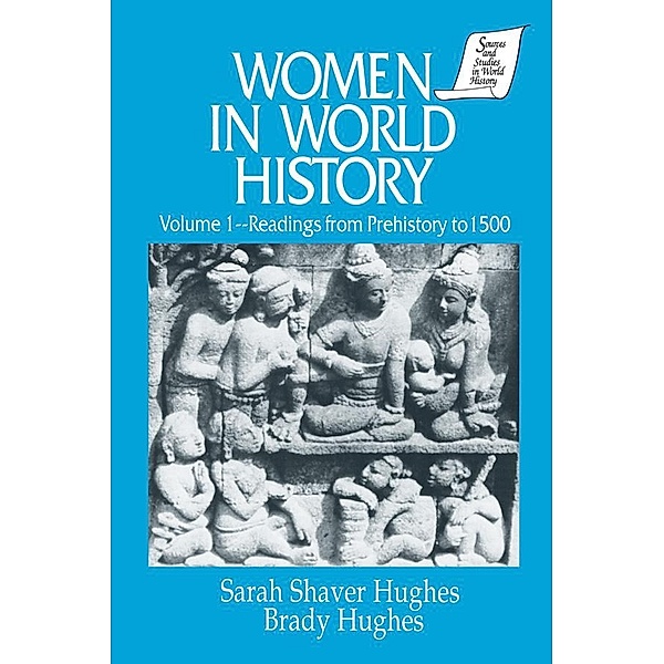 Women in World History: v. 1: Readings from Prehistory to 1500, Sarah Shaver Hughes, Brady Hughes