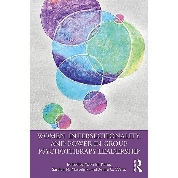 Women, Intersectionality, and Power in Group Psychotherapy Leadership, Yoon Im Kane, Saralyn M. Masselink, Annie C. Weiss