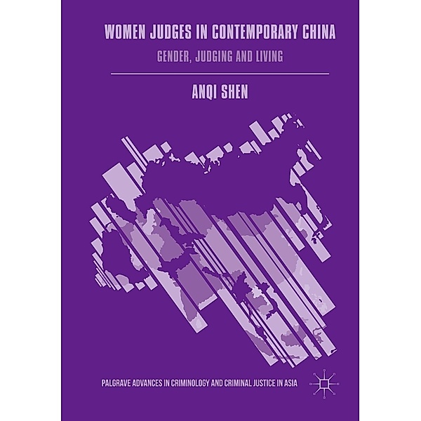 Women Judges in Contemporary China / Palgrave Advances in Criminology and Criminal Justice in Asia, Anqi Shen