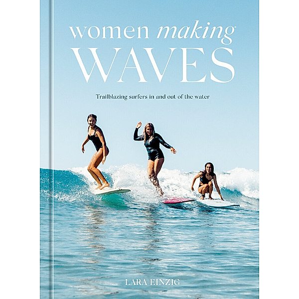Women Making Waves, Lara Einzig
